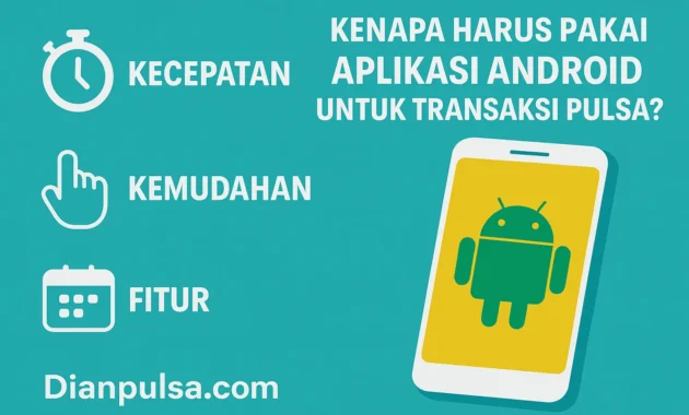 Alasan Pakai Aplikasi Android Untuk Jualan Pulsa